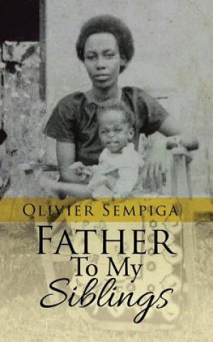 Kniha Father to My Siblings Olivier Sempiga