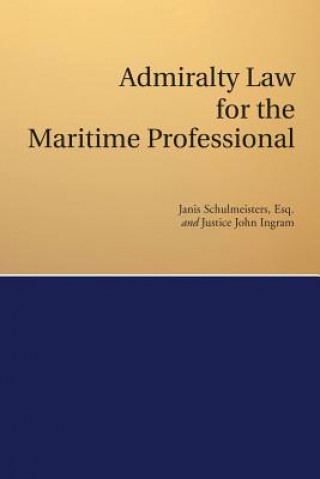 Knjiga Admiralty Law for the Maritime Professional Janis Schulmeisters Esq