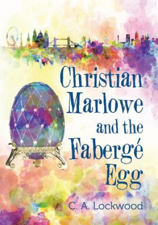 Könyv Christian Marlowe and the Faberge Egg C a Lockwood