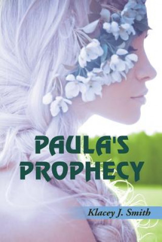 Könyv Paula's Prophecy Klacey J Smith