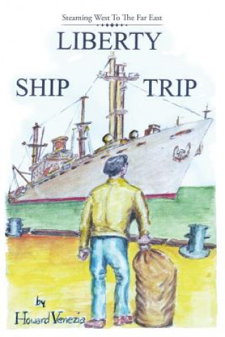 Книга Liberty Ship Trip Howard Venezia