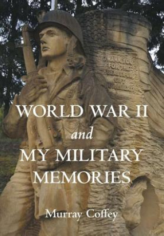 Книга World War II and My Military Memories Murray Coffey