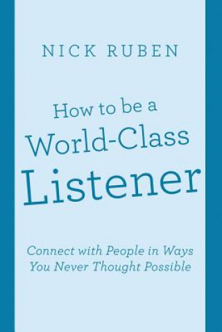 Книга How to be a World-Class Listener Nick Ruben