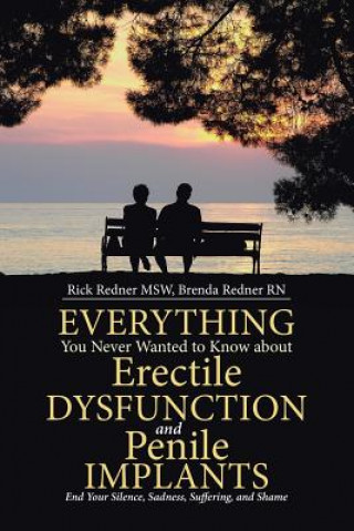 Könyv Everything You Never Wanted to Know about Erectile Dysfunction and Penile Implants Rick Redner Msw