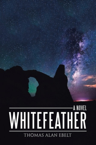 Kniha Whitefeather Thomas Alan Ebelt