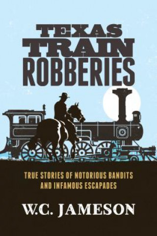 Könyv Texas Train Robberies W. C. Jameson