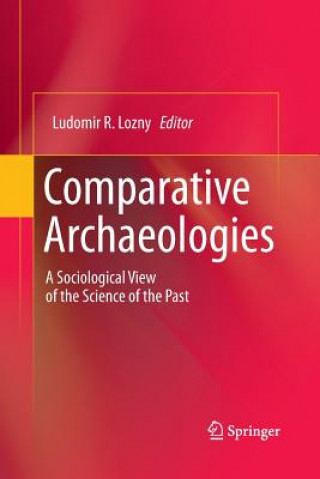 Knjiga Comparative Archaeologies Ludomir R Lozny