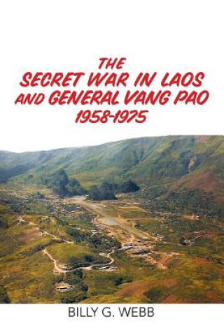 Carte Secret War in Laos and General Vang Pao 1958-1975 Billy G Webb