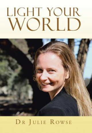 Könyv Light Your World Dr Julie Rowse