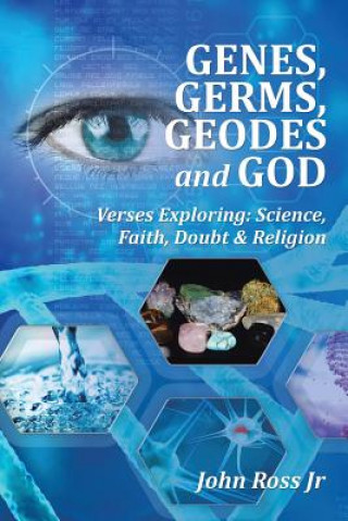 Книга GENES, GERMS, GEODES and GOD John Ross Jr