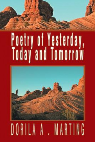 Carte Poetry of Yesterday, Today and Tomorrow Dorila A Marting