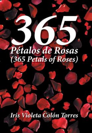Книга 365 Petalos de rosas (365 Petals of roses) Iris Violeta Colon Torres