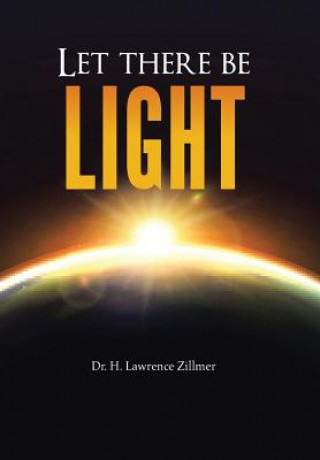 Carte Let there be Light Dr H Lawrence Zillmer