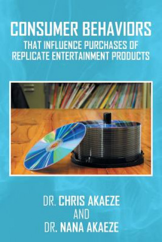 Книга Consumer Behaviors That Influence Purchases of Replicate Entertainment Products Dr Chris