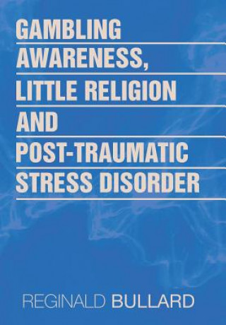 Carte Gambling Awareness, Little Religion and Post-traumatic Stress Disorder Reginald Bullard