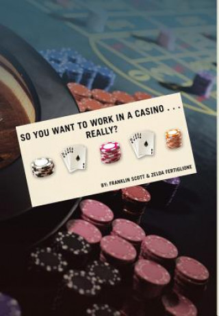 Carte So You Want to Work in a Casino . . . Really? Franklin Scott
