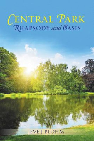 Kniha Central Park Rhapsody and Oasis Eve J Blohm