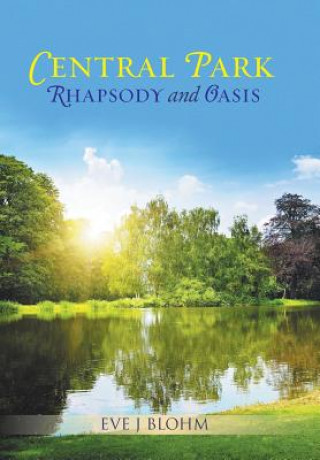 Kniha Central Park Rhapsody and Oasis Eve J Blohm