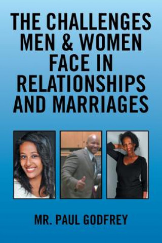 Kniha Challenges Men & Women face in Relationships and Marriages. MR Paul Godfrey