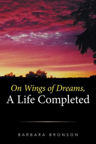 Libro On Wings of Dreams, a Life Completed Barbara Bronson