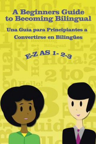 Kniha E-Z as 1-2-3- A Beginners Guide to Becoming Bilingual Una Guia para Principiantes a Convertirse an Bilingues Hernandez