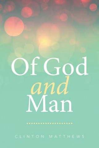 Книга Of God and Man Clinton Matthews