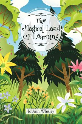 Könyv Magical Land of Learning JO ANN WHITLEY