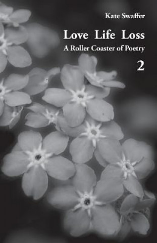 Carte Love Life Loss - A Roller Coaster of Poetry Volume 2 Kate Swaffer