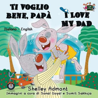 Könyv Ti voglio bene, papa I Love My Dad Shelley Admont