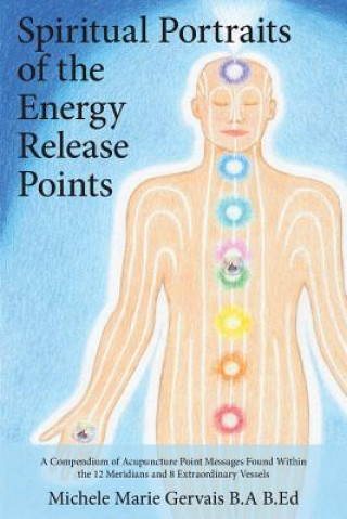 Könyv Spiritual Portraits of the Energy Release Points Michele Marie Gervais