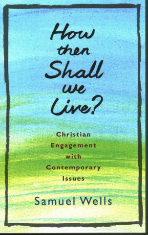 Könyv How Then Shall We Live? Samuel Wells