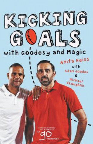 Kniha Kicking Goals With Goodesy And Magic Anita Heiss