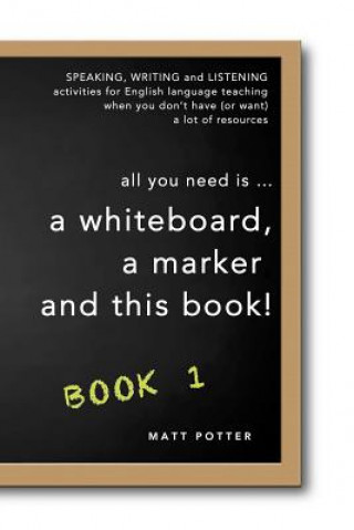 Kniha all you need is a whiteboard, a marker and this book - Book 1 Matt Potter
