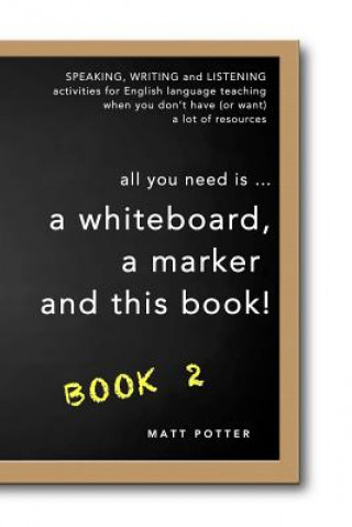 Kniha all you need is a whiteboard, a marker and this book - Book 2 Matt Potter