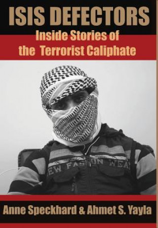 Könyv ISIS Defectors Anne Speckhard
