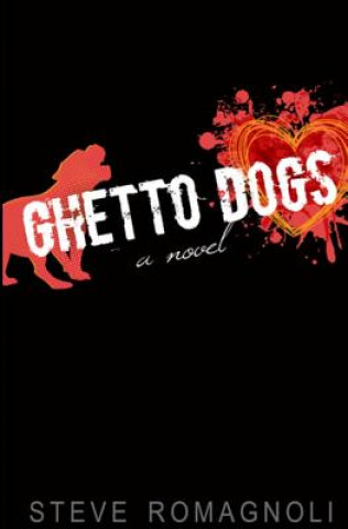 Könyv Ghetto Dogs Steve Romagnoli