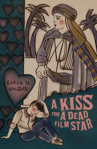 Buch Kiss for a Dead Film Star and Other Stories KAREN M. VAUGHN