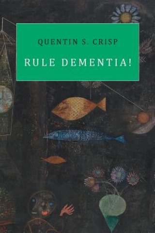 Carte Rule Dementia! Quentin S. Crisp