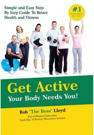 Carte Get Active Your Body Needs You! Bob Lloyd