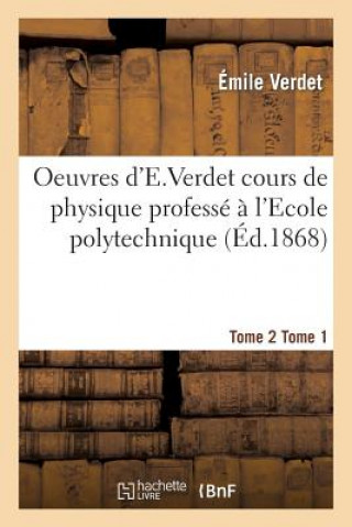 Carte Oeuvres d'e Verdet Cours de Physique Tome 2 Tome 1 Verdet-E