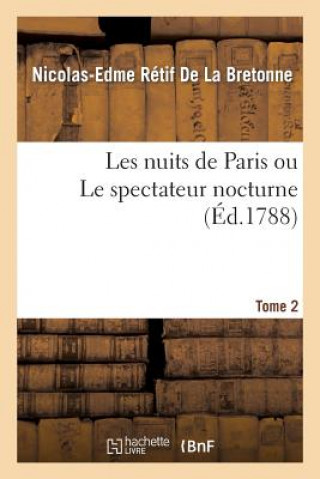 Carte Les Nuits de Paris Ou Le Spectateur Nocturne Tome 2 Retif De La Bretonne-N-E