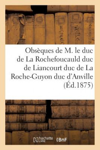 Kniha Obseques de M. Le Duc de la Rochefoucauld Duc de Liancourt Duc de la Roche-Guyon Sans Auteur