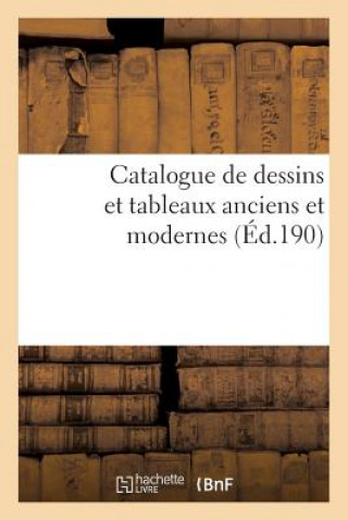 Carte Catalogue de Dessins Et Tableaux Anciens Et Modernes Provenant En Partie de la Collection de M. H. D Sans Auteur