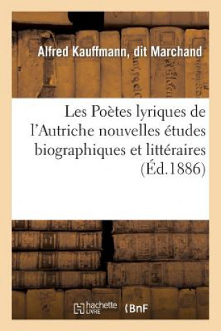 Kniha Les Poetes Lyriques de l'Autriche Nouvelles Etudes Biographiques Et Litteraires Marchand-A