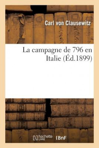 Livre Campagne de 1796 En Italie Von Clausewitz-C