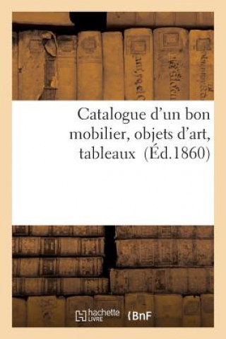 Livre Catalogue d'Un Bon Mobilier, Objets d'Art, Tableaux Sans Auteur