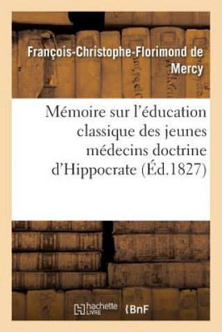 Książka Memoire Sur l'Education Classique Des Jeunes Medecins De Mercy-F-C-F