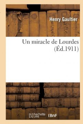 Livre Un Miracle de Lourdes Gaultier-H