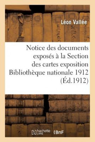 Książka Notice Des Documents Exposes A La Section Des Cartes Paris Bibliotheque Nationale 1912 Vallee-L