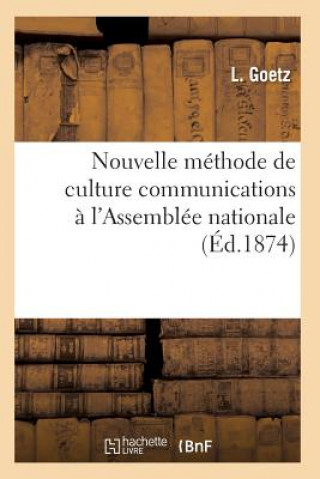 Kniha Nouvelle Methode de Culture Communications A l'Assemblee Nationale Goetz-L